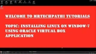 Installing Linux on Windows 7 PC using Oracle VM Virtual Box