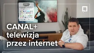 Sprawdzamy nowy serwis CANAL+. To telewizja przez internet razem z VOD