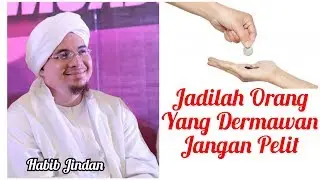 Jadilah Orang yang Dermawan, jangan pelit - Habib Jindan