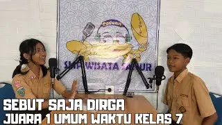 SEBUT SAJA DIRGA PERNAH MENJADI JUARA 1 UMUM WAKTU KELAS 8 - PODCAST WISATA