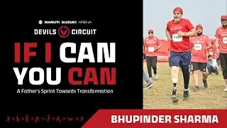A Father's Sprint Towards Transformation | Bhupinder Sharma | Maruti Suzuki Arena Devils Circuit