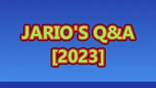 Jario's Q&A [2023]