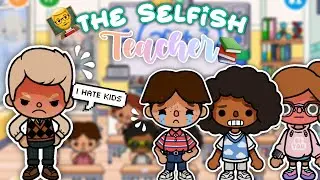The *SELFISH* teacher 👨‍🏫 📚😭 *with voice* || Toca Boca life world