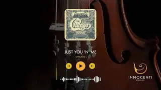 Just You 'N' Me | Chicago | Innocenti Strings