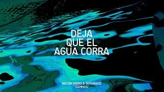 NACIÓN EKEKO - DEJA QUE EL AGUA CORRA ( Video Lyric )