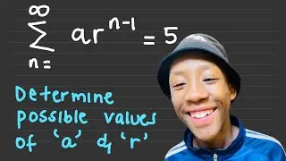 Grade 12 Series | Sum to Infinity | Possible values of a and r | Lubza