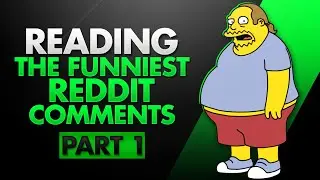 Reading The Funniest Reddit Comments (R/Funny) Part  1