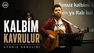''Kalbim Kavrulur'' | Uyanış Gençliği | Hristiyan İlahiler