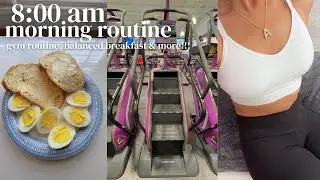 8AM SUMMER MORNING ROUTINE | gym routine, balanced breakfast & more!!!