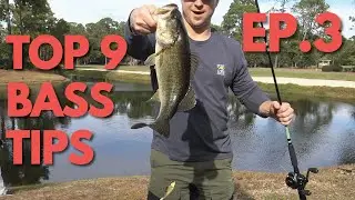 Top 9 Bass Fishing Tips - How to Bass Fish Ep 3.