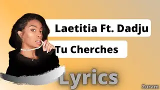 Laetitia Ft. Dadju - Tu Cherches (Lyrics)(Paroles)