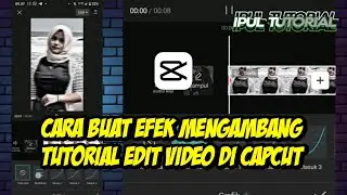 CARA BUAT EFEK MENGAMBANG DI CAPCUT