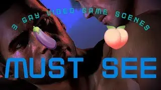 3 Gay Video Game Scenes That You Must See!