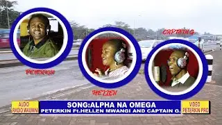 Alpha na Omega by Peterkin Ft.Hellen Mwangi and Captain G.