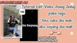 Tutorial cara edit video jedag jedug pakai lagu aku suka dia mak aku sayang dia mak🌼||#tutorialvn