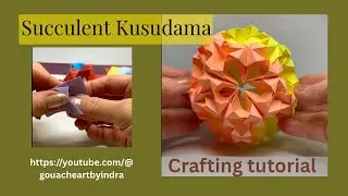 @gouacheartbyindra  How to craft Succulent Kusudama/ Tutorial /DIY