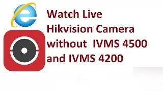Hikvision Hik-connect Cloud Camera without help of IVMS 4500 and IVMS 4200