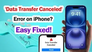 'Data Transfer Canceled' Error on New iPhone 16/15/14/13? Easy Fixed!
