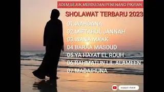 Sholawat Terbaru 2023 Syahdu,Sejuk,dan Menenangkan Pikiran 💟