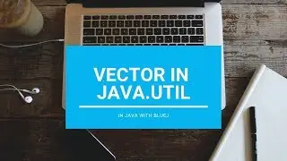 Vector In Java.util - Core Java || With BlueJ