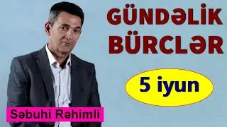 BÜRCLƏR – 5 İYUN