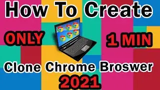 How To Create Chrome Clone Broswer In PC (Update 2021) | Kim Seng Official