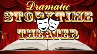 Welcome to Dramatic Story Time Theater - Children's Books Read Aloud