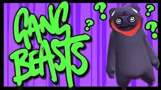 Nothing Makes SENSE Anymore | Gang Beasts