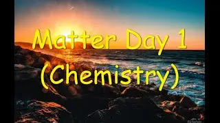 Matter | Day - 1 | Chemistry
