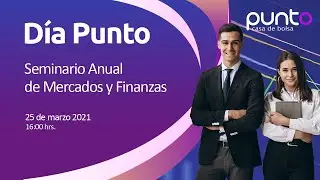 🟣 Conferencia Día Punto 2021 🟣 Seminario Anual de Mercados y Finanzas 🟣