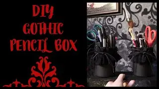 DIY Gothic Pencil Box