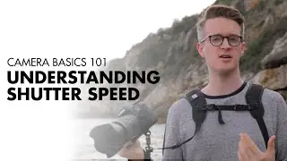 Understanding Shutter Speed - Camera Basics 101