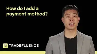 How do I add a payment method? | Tradefluence FAQs