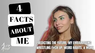 4 Facts About Me: Predicting the Future, My Funny Wrestling F#ck Up, Weird Habits, and more