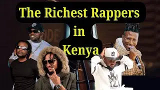 Top 10 Richest Rappers in Kenya 2024