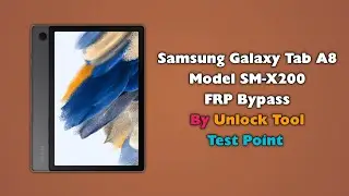 Samsung Galaxy Tab A8 FRP Bypass By Unlock Tool Tab X200 Google Account Unlock Android 11 Test Point