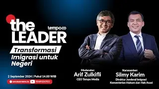 The Leader | Transformasi Imigrasi untuk Negeri