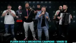 Florin Bora❌ORCHESTRA CAMPIONII-Vineri 13-Remix 2023