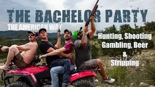 A Real Man's Bachelor Party! - Lets get Crazy!