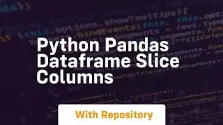 python pandas dataframe slice columns