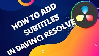 How to Add Subtitles in Davinci Resolve - A Step-by-Step Guide