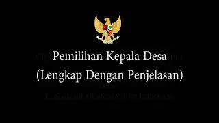 Pemilihan Kepala Desa  Menurut Undang Undang Desa No. 6 Tahun 2014 lengkap dengan penjelasan