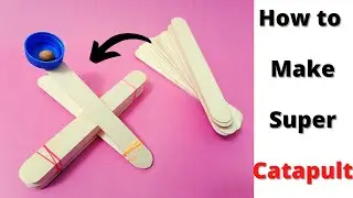 How to Make Super Catapult From Ice Cream Sticks in 3 Minutes