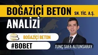 Boğaziçi Beton (#Bobet)  Hisse Analizi - Tunç Safa Altunsaray