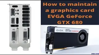 How to maintain a graphics card  EVGA GeForce GTX 680