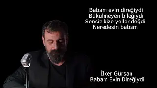 İlker Gürsan-Babam Evin Direğiydi