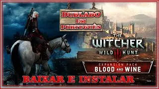 Baixar e Instalar - The Witcher 3 - Blood and Wine [ Dublado em Português ]