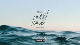 Vietsub | Mayby Next Time - Jamie Miller | Lyrics Video