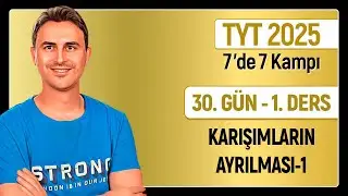 KARIŞIMLARIN AYRILMASI 2 | 30.Gün 2. Ders  | 34 Günde TYT Kimya Kampı | 2025