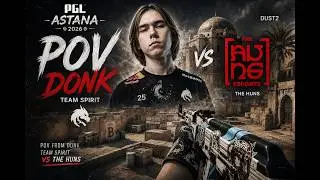 donk POV — Team Spirit vs The Huns (Dust2) | PGL Astana 2026
